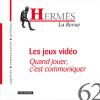 Les jeux vidéo - Quand jouer, c'est communiquer