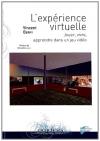 L'expérience virtuelle - Jouer, vivre, apprendre dans un jeu vidéo