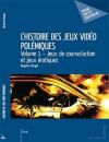 L'Histoire des jeux vidéo polémiques - Volume 1