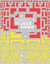 La Fabrique des jeux vidéo : au coeur du gameplay