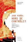 Jeux vidéo : Hors de contrôle ?