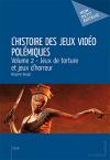 L'histoire des jeux vidéo polémiques - Volume 2 - Jeux de torture et jeux d'horreur