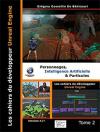 Les cahiers d'Unreal Engine Tome 2 : Personnages, intelligence artificielle et particules
