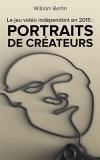Portraits de créateurs : le jeu vidéo indépendant en 2015
