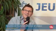 L'actualité de Créajeux avec son directeur, Eric Bonnet