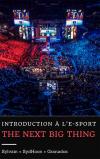 Introduction à l'e-sport : The Next Big Thing
