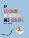 Le langage décrypté des Gamers