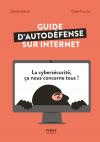Guide d'autodéfense sur Internet - La cybersécurité, ça nous concerne tous !