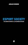 Esport Society - Du loisir de niche à la culture de masse