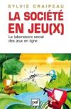La société en jeu(x) - Le laboratoire social des jeux en ligne